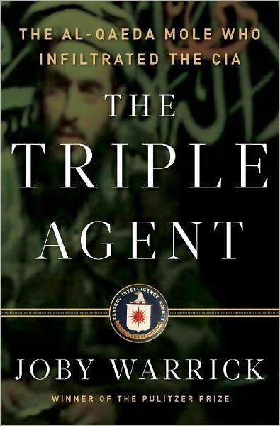The Triple Agent: The Al-Qaeda Mole Who Infiltrated the CIA