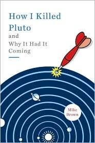 How I Killed Pluto and Why It Had Iting
