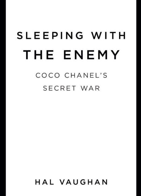 Sleeping With the Enemy: Coco Chanel’s Secret War
