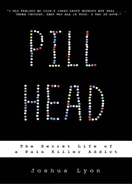 Pill Head: The Secret Life of a Painkiller Addict