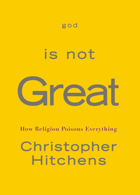 God Is Not Great: How Religion Poisons Everything