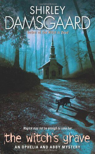 The Witch’s Grave: An Ophelia and Abby Mystery