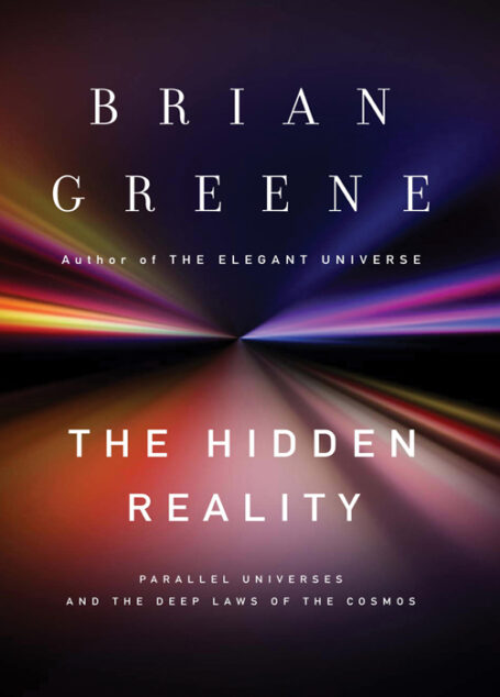 The Hidden Reality: Parallel Universes and the Deep Laws of the Cosmos