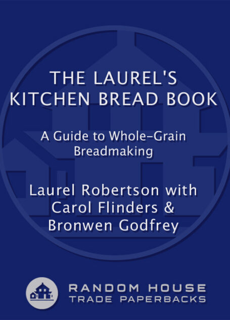 The Laurel’s Kitchen Bread Book