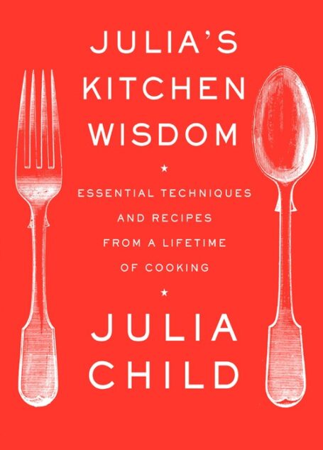 Julia’s Kitchen Wisdom