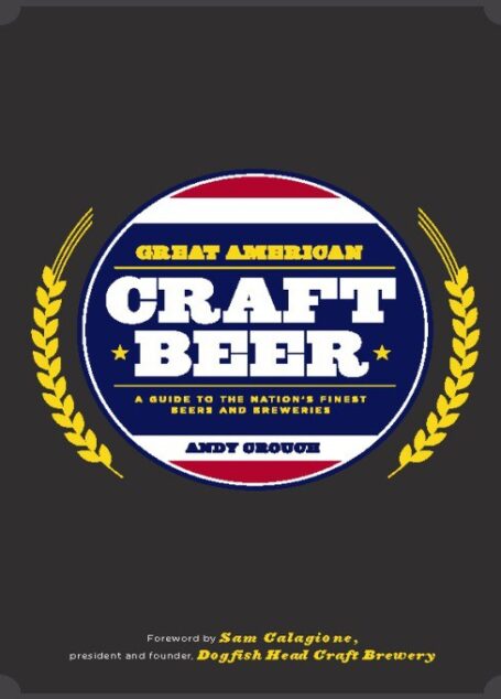 Great American Craft Beer: A Guide to the Nation’s Finest Beers and Breweries