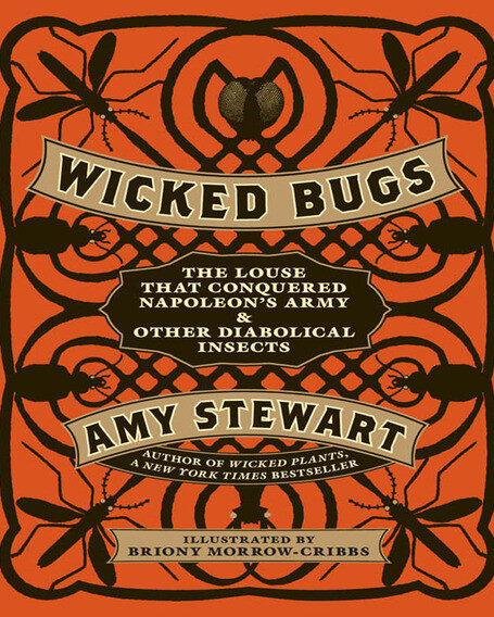 Wicked Bugs: The Louse that Conquered Napoleon’s Army & Other Diabolical Insects