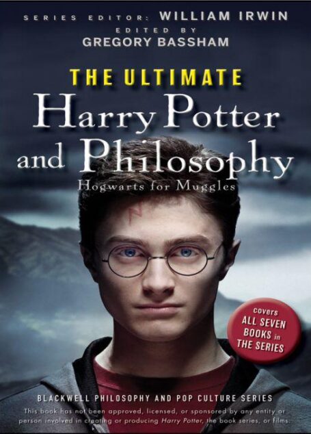 The Ultimate Harry Potter and Philosophy: Hogwarts for Muggles