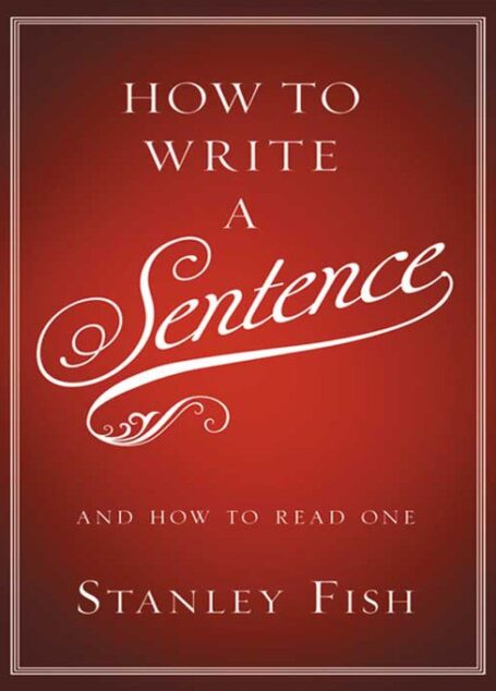 How to Write a Sentence: And How to Read One