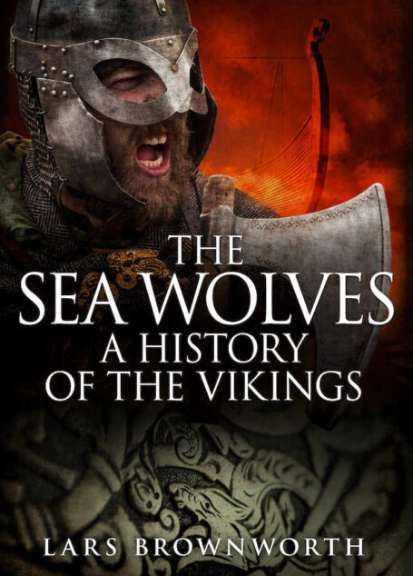 The Sea Wolves: A History of the Vikings