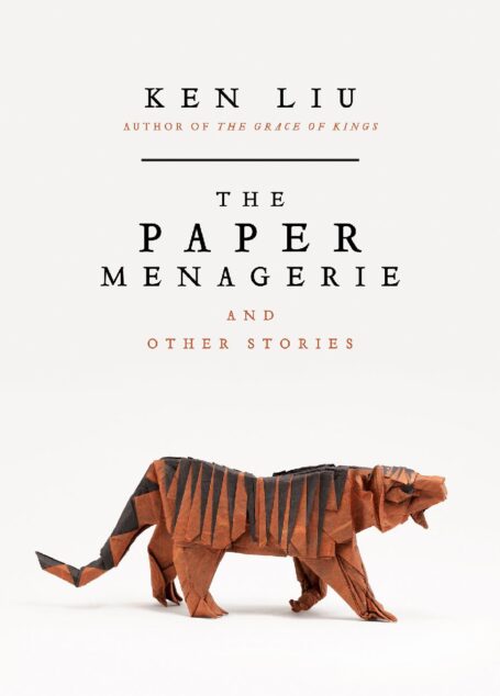 The Paper Menagerie and Other Stories