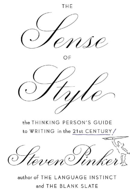 The Sense of Style: The Thinking Person’s Guide to Writing in the 21st Century