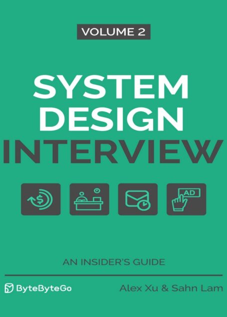System Design Interview – An Insiders Guide Volume 2 (Alex Xu Sahn Lam)