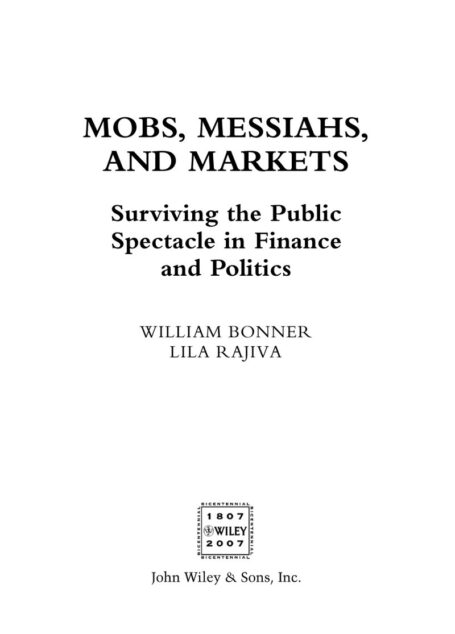 Mobs, Messiahs, and Markets By William Bonner,Lila Rajiva